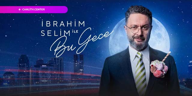 İbrahim Selim ile Bu Gece Canlı izle